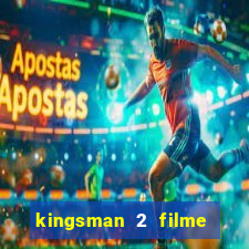 kingsman 2 filme completo dublado